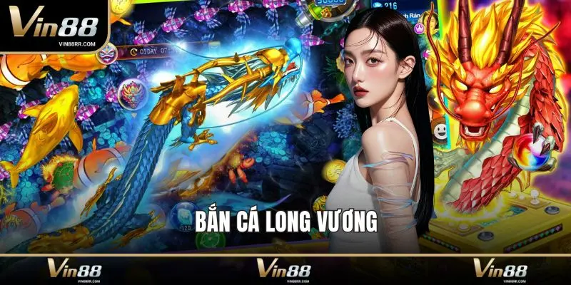 Bắn Cá Long Vương