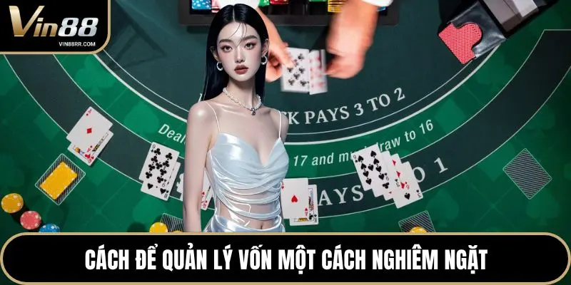 Cách để quản lý vốn một cách nghiêm ngặt