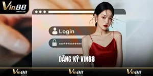 Đăng Ký VIN88 – Hướng Dẫn Thao Tác Tài Khoản Chi Tiết
