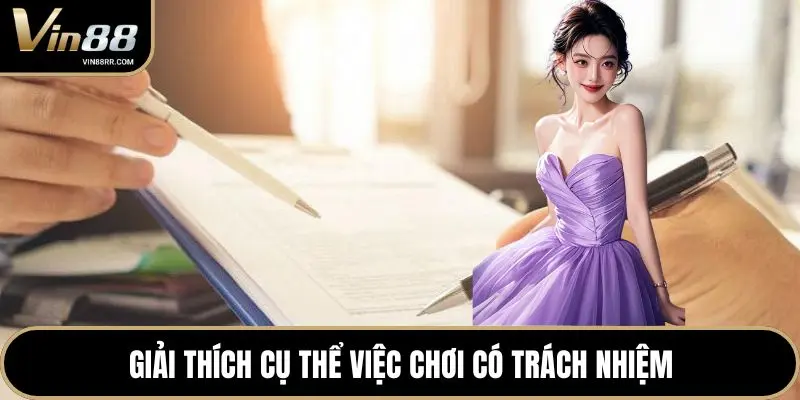 Giải thích cụ thể việc chơi có trách nhiệm