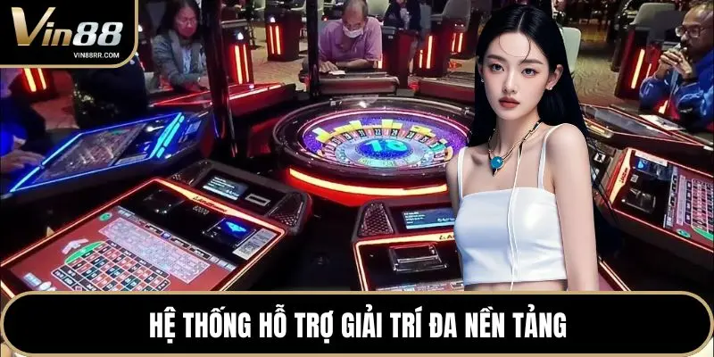 Hệ thống hỗ trợ giải trí đa nền tảng
