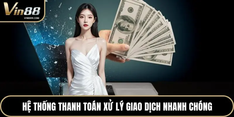 Hệ thống thanh toán xử lý giao dịch nhanh chóng
