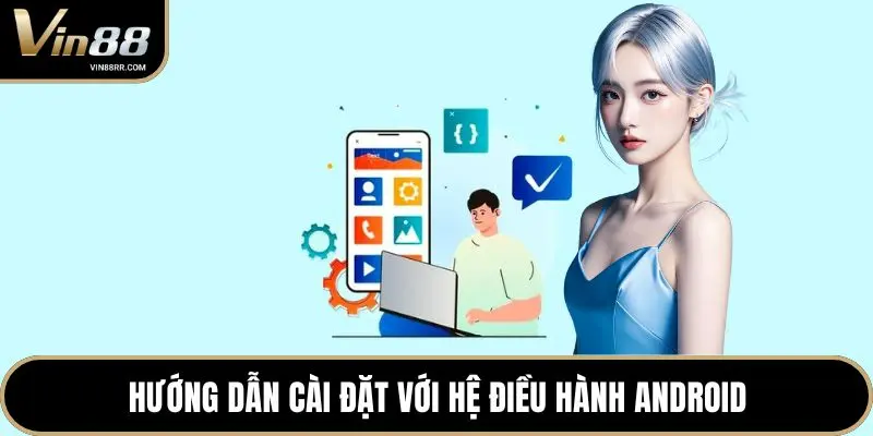 Hướng dẫn cài đặt với hệ điều hành Android