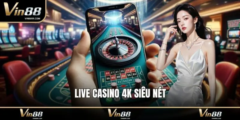 Live casino 4K siêu nét
