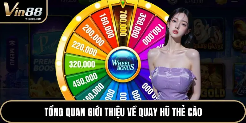 Tổng quan giới thiệu về quay hũ thẻ cào