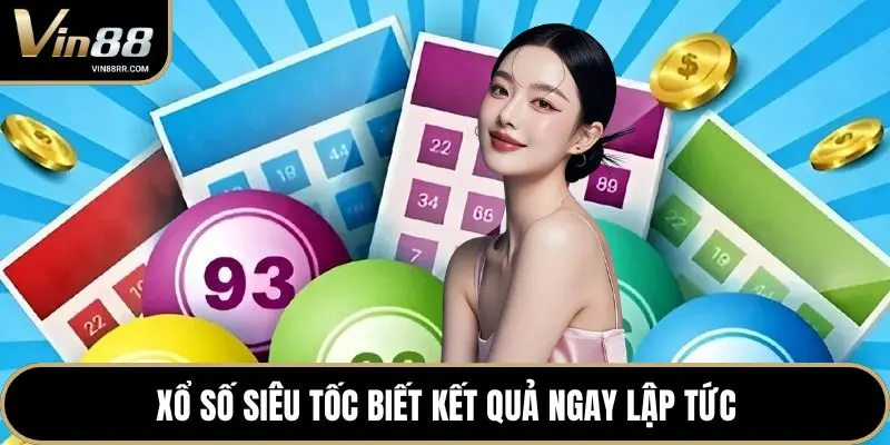 Xổ số siêu tốc biết kết quả ngay lập tức